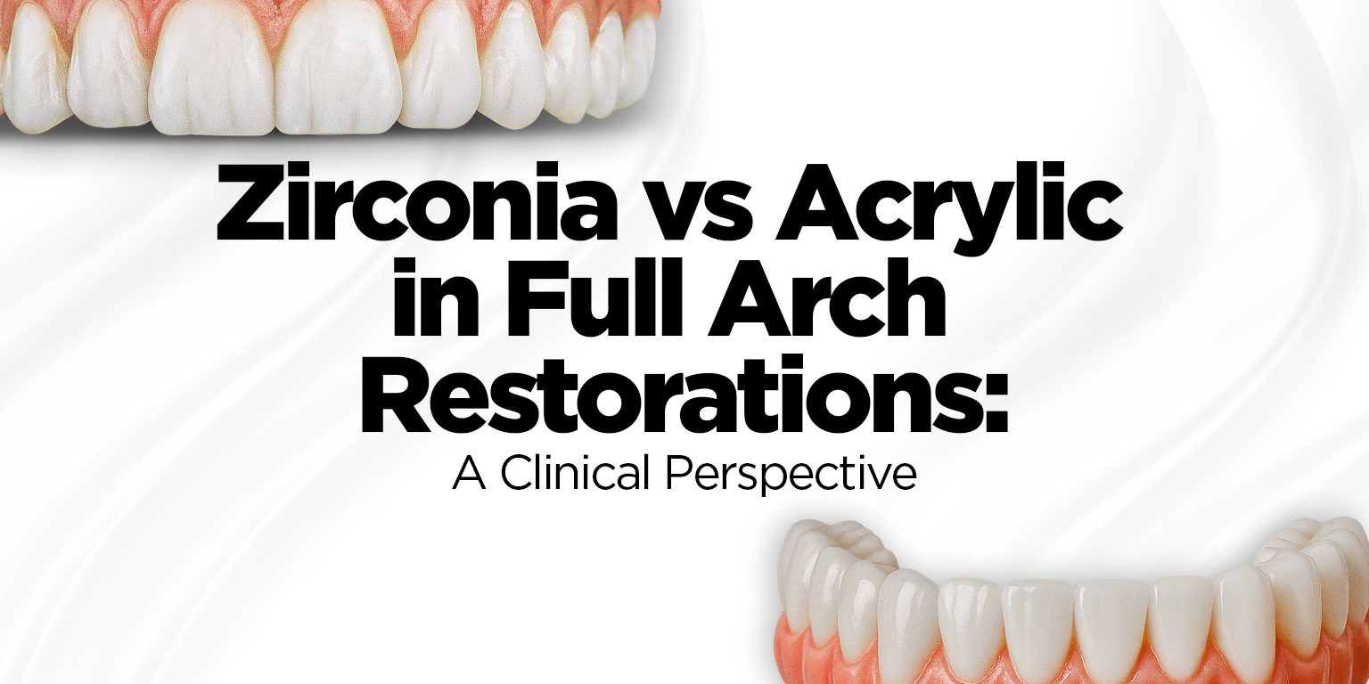 Zirconia vs Acrylic in Full Arch Restorations Zirconia-vs-Acrylic-in-Full-Arch-Restorations